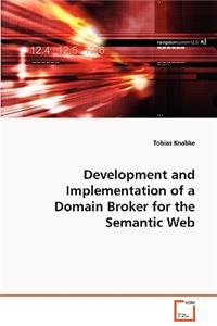 Development and Implementation of a Domain Broker for the Semantic Web