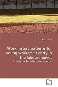 Work history patterns for young workers at entry in the labour market