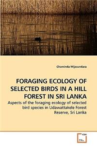 Foraging Ecology of Selected Birds in a Hill Forest in Sri Lanka