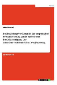 Beobachtungsverfahren in der empirischen Sozialforschung unter besonderer Berücksichtigung der qualitativ-teilnehmenden Beobachtung