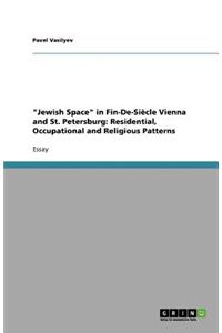 Jewish Space in Fin-De-Siècle Vienna and St. Petersburg