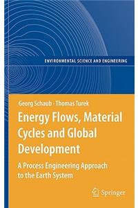 Energy Flows, Material Cycles and Global Development: A Process Engineering Approach to the Earth System