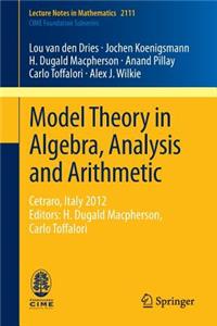 Model Theory in Algebra, Analysis and Arithmetic