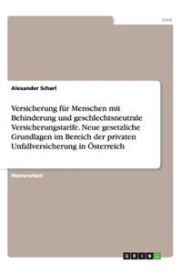 Versicherung für Menschen mit Behinderung und geschlechtsneutrale Versicherungstarife. Neue gesetzliche Grundlagen im Bereich der privaten Unfallversicherung in Österreich