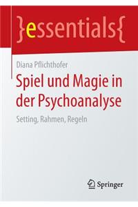 Spiel Und Magie in Der Psychoanalyse