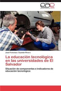 La Educacion Tecnologica En Las Universidades de El Salvador