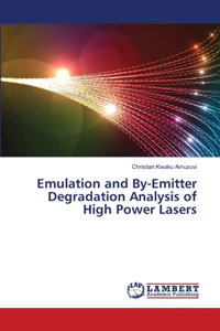 Emulation and By-Emitter Degradation Analysis of High Power Lasers