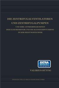 Zentrifugalventilatoren Und Zentrifugalpumpen Und Ihre Antriebsmaschinen Der Elektromotor Und Die Kleindampfturbine in Der Heizungstechnik