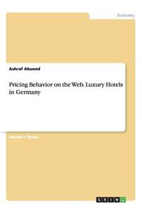 Pricing Behavior on the Web. Luxury Hotels in Germany