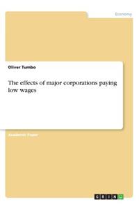 The effects of major corporations paying low wages