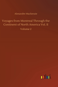 Voyages from Montreal Through the Continent of North America Vol. II: Volume 2