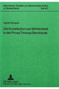 Die Konstitution Von Wirklichkeit in Der Prosa Thomas Bernhards