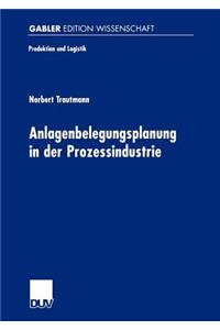 Anlagenbelegungsplanung in Der Prozessindustrie