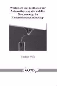 Werkzeuge Und Methoden Zur Automatisierung Der Seriellen Nanomontage Im Rasterelektronenmikroskop