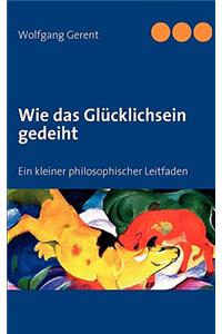 Wie das Glücklichsein gedeiht