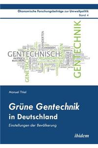 Grüne Gentechnik in Deutschland. Einstellungen der Bevölkerung