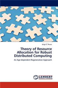Theory of Resource Allocation for Robust Distributed Computing