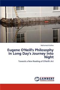 Eugene O'Neill's Philosophy in Long Day's Journey Into Night