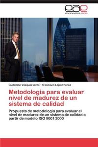 Metodología para evaluar nivel de madurez de un sistema de calidad