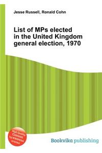 List of Mps Elected in the United Kingdom General Election, 1970
