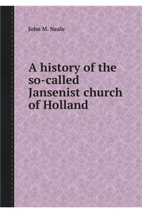 A History of the So-Called Jansenist Church of Holland