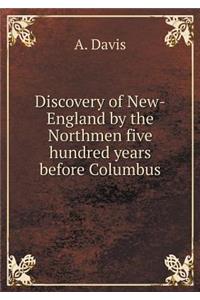 Discovery of New-England by the Northmen five hundred years before Columbus