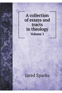 A Collection of Essays and Tracts in Theology Volume 1