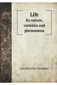 Life Its Nature, Varieties and Phenomena