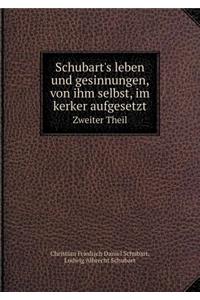 Schubart's leben und gesinnungen, von ihm selbst, im kerker aufgesetzt Zweiter Theil
