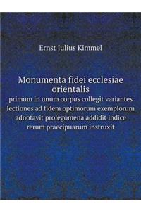 Monumenta fidei ecclesiae orientalis primum in unum corpus collegit variantes lectiones ad fidem optimorum exemplorum adnotavit prolegomena addidit indice rerum praecipuarum instruxit
