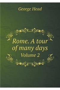 Rome. a Tour of Many Days Volume 2