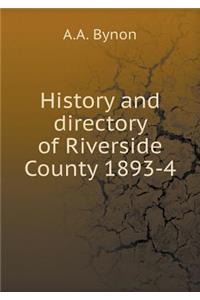 History and Directory of Riverside County 1893-4