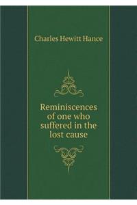 Reminiscences of one who suffered in the lost cause