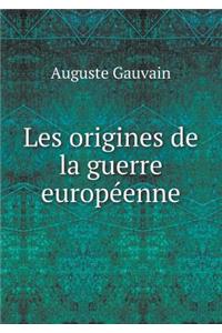 Les Origines de la Guerre Européenne