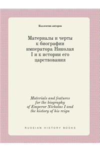 Materials and features for the biography of Emperor Nicholas I and the history of his reign