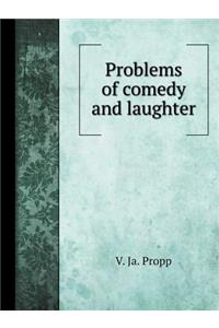 Problems Comedy and Laughter