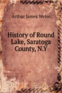 History of Round Lake, Saratoga County, N. Y