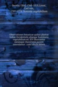 Observationes botanicae quibus plantae Indiae Occidentalis aliaeque Systematis vegetabilium ed. XIV illustrantur earumque characteres passim emendantur