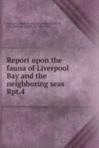 Report upon the fauna of Liverpool Bay and the neighboring seas