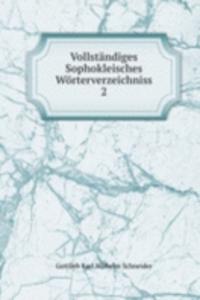 Vollstandiges Sophokleisches Worterverzeichniss