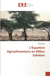 L'Équation Agroalimentaire en Milieu Sahélien