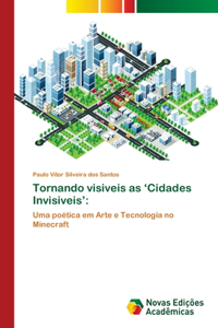 Tornando visiveis as 'Cidades Invisiveis'