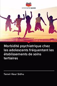 Morbidité psychiatrique chez les adolescents fréquentant les établissements de soins tertiaires