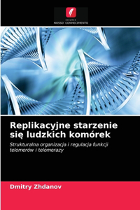 Replikacyjne starzenie sie ludzkich komórek