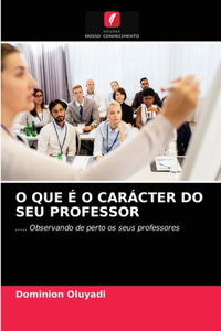 O Que É O Carácter Do Seu Professor