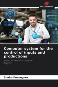 Computer system for the control of inputs and productions