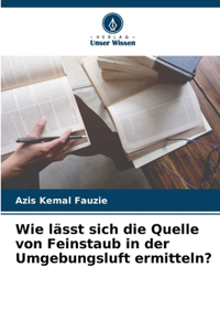 Wie lässt sich die Quelle von Feinstaub in der Umgebungsluft ermitteln?