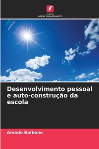 Desenvolvimento pessoal e auto-construção da escola