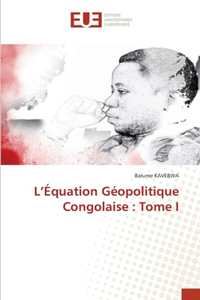 L'Équation Géopolitique Congolaise