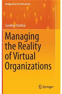 Managing the Reality of Virtual Organizations